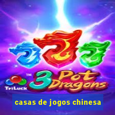 casas de jogos chinesa